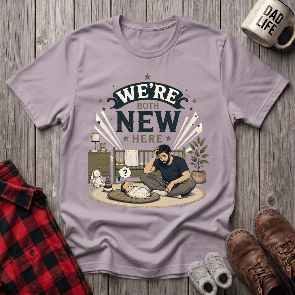 We're Both New Here T-Shirt