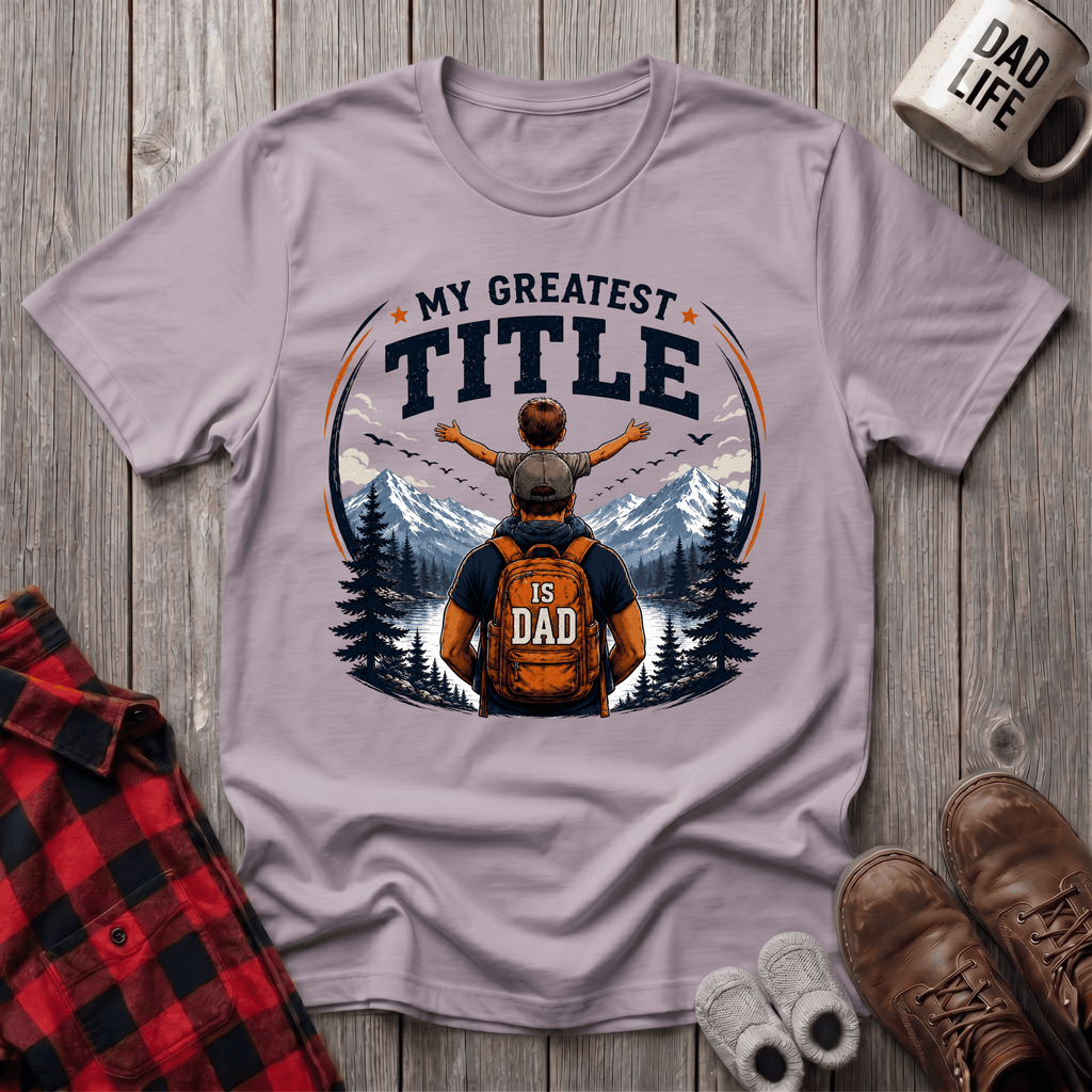My Greatest Title Is Dad T-Shirt