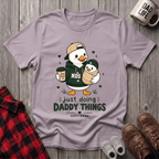 Just Doing Daddy Things T-Shirt
