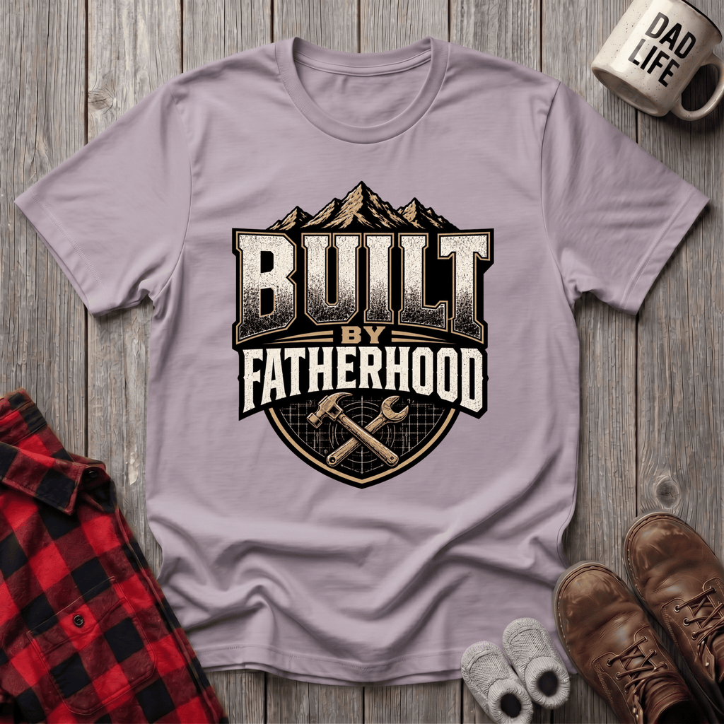 Built By Fatherhood T-Shirt