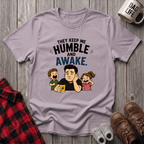 They Keep Me Humble T-Shirt