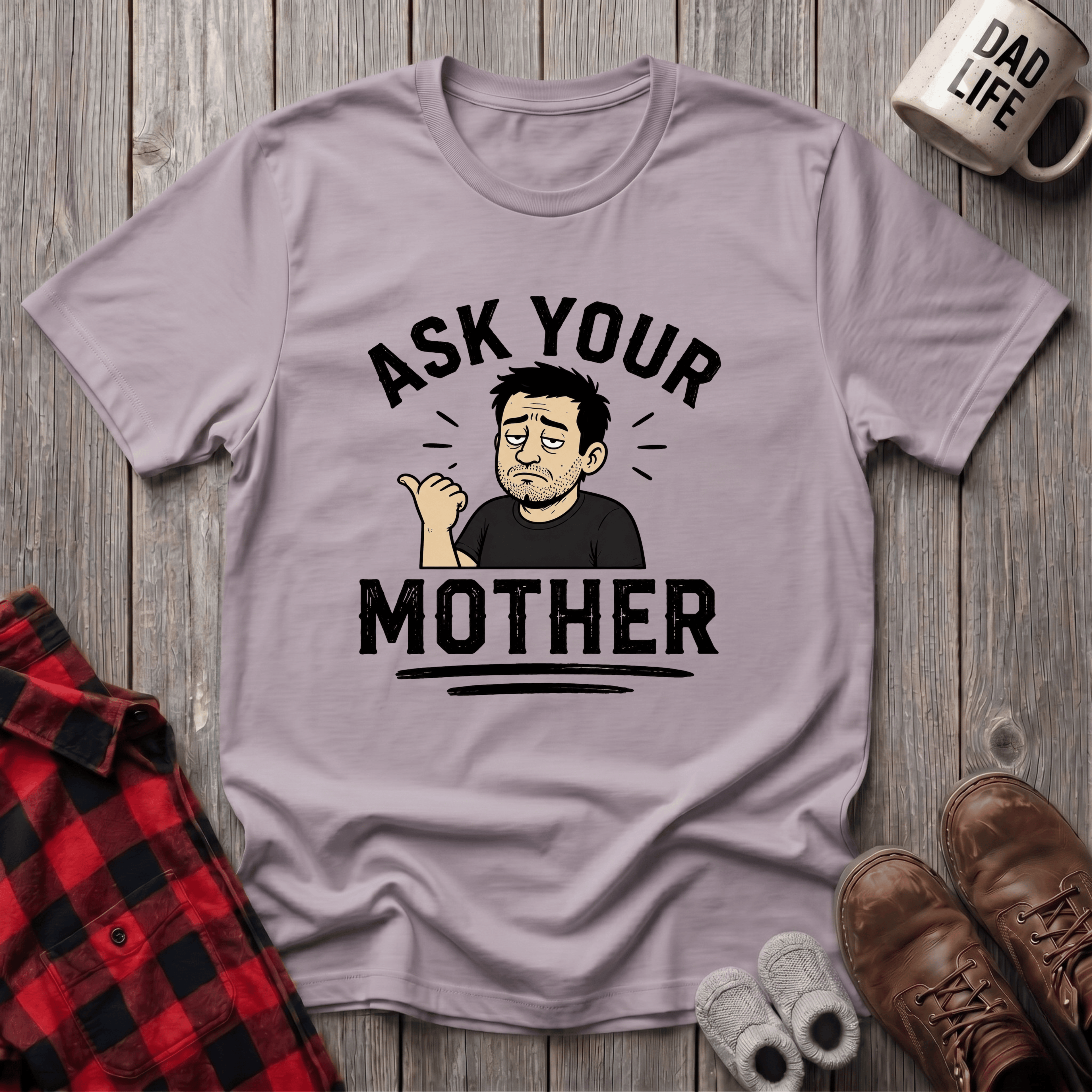 Ask Your Mother T-Shirt
