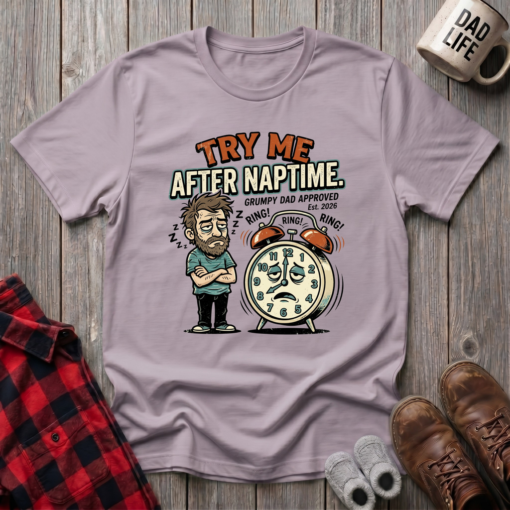 Try Me After Naptime T-Shirt