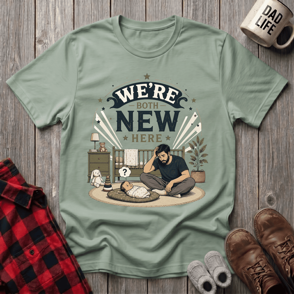 We're Both New Here T-Shirt