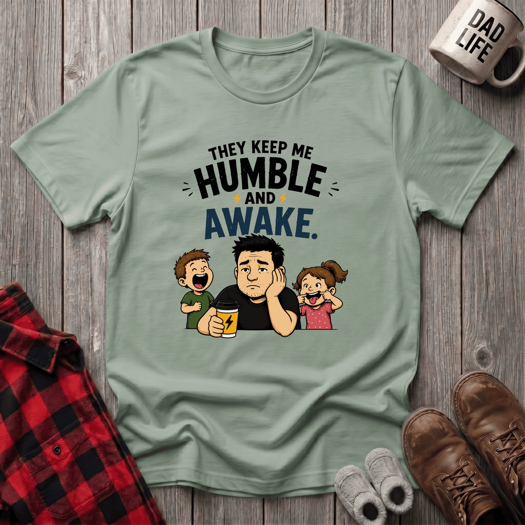 They Keep Me Humble T-Shirt