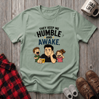 They Keep Me Humble T-Shirt