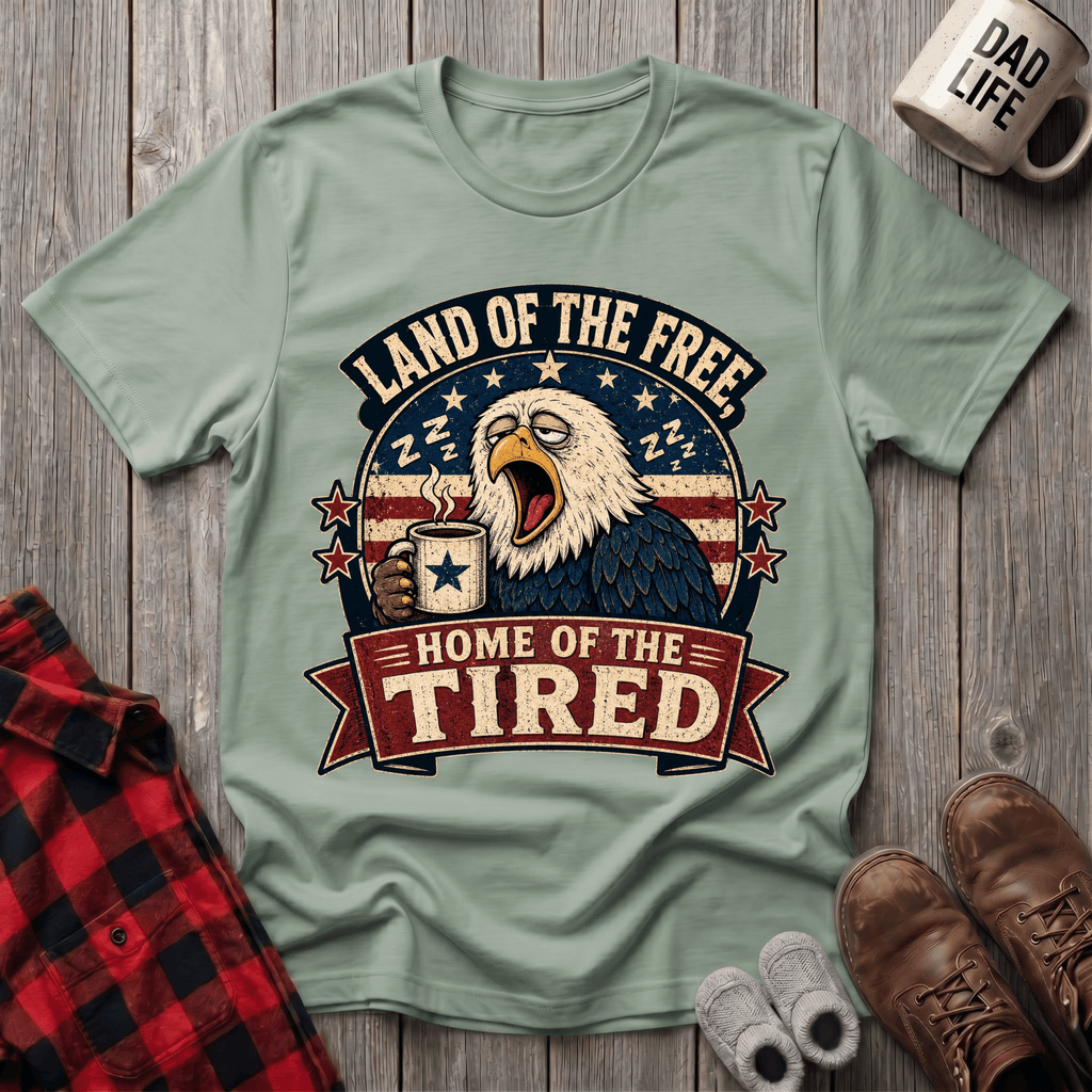 Home Of The Tired T-Shirt