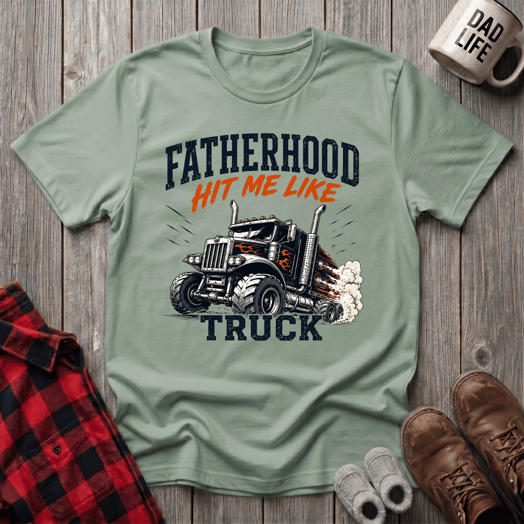 Fatherhood Hit Me Like A Truck T-Shirt