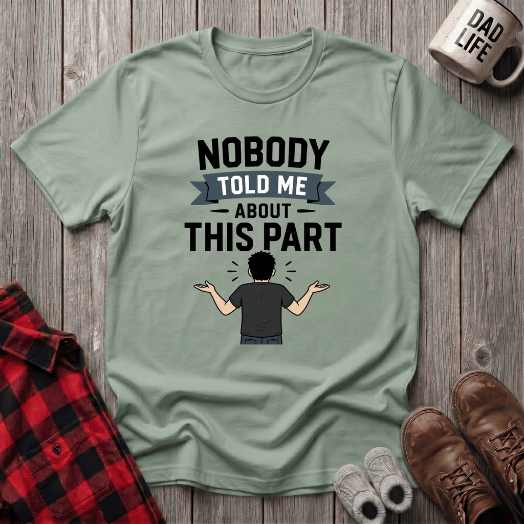 Nobody Told Me T-Shirt