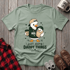 Just Doing Daddy Things T-Shirt