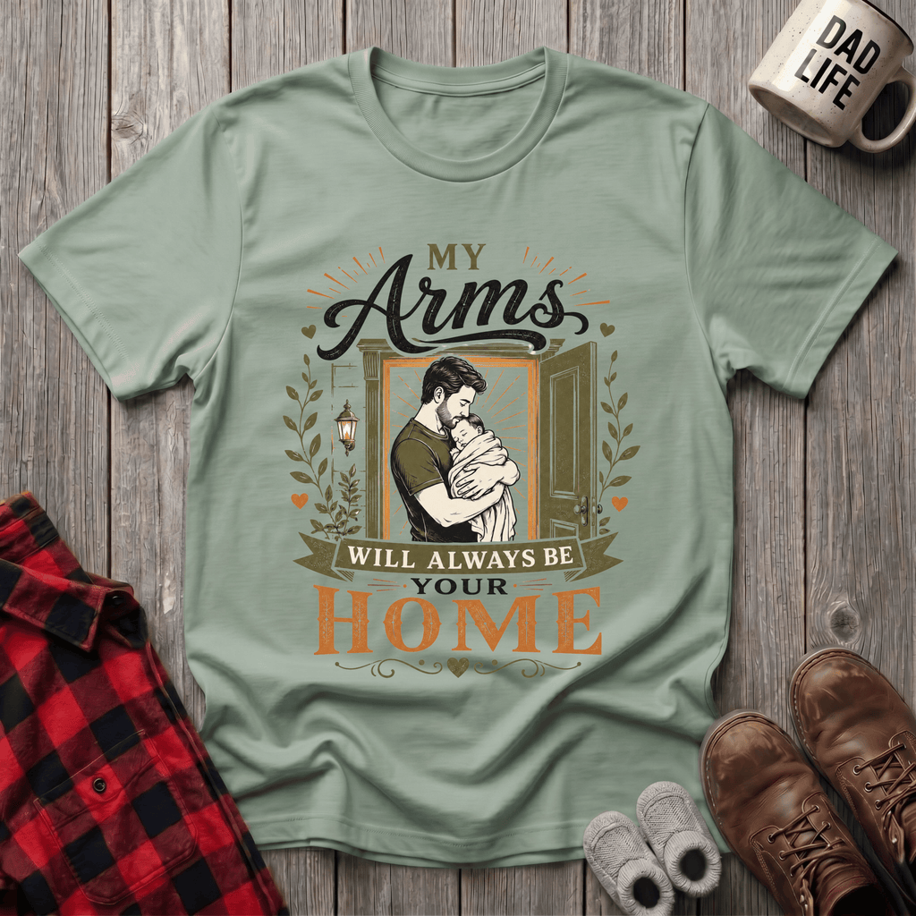 My Arms Will Always T-Shirt