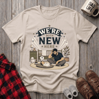 We're Both New Here T-Shirt