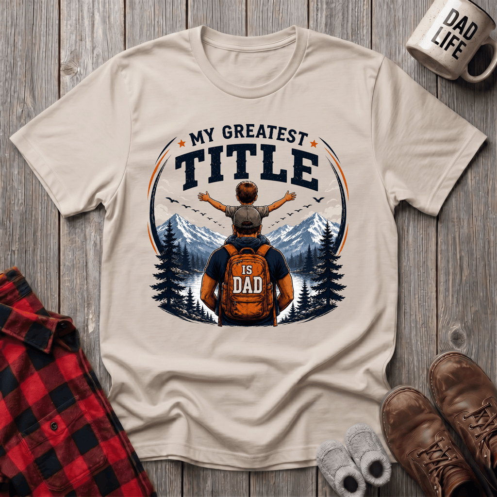 My Greatest Title Is Dad T-Shirt