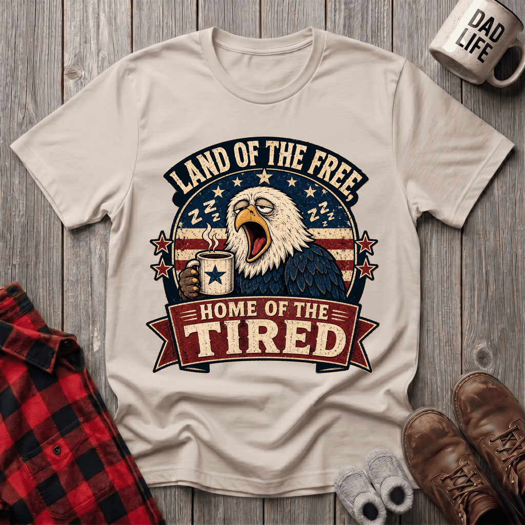 Home Of The Tired T-Shirt