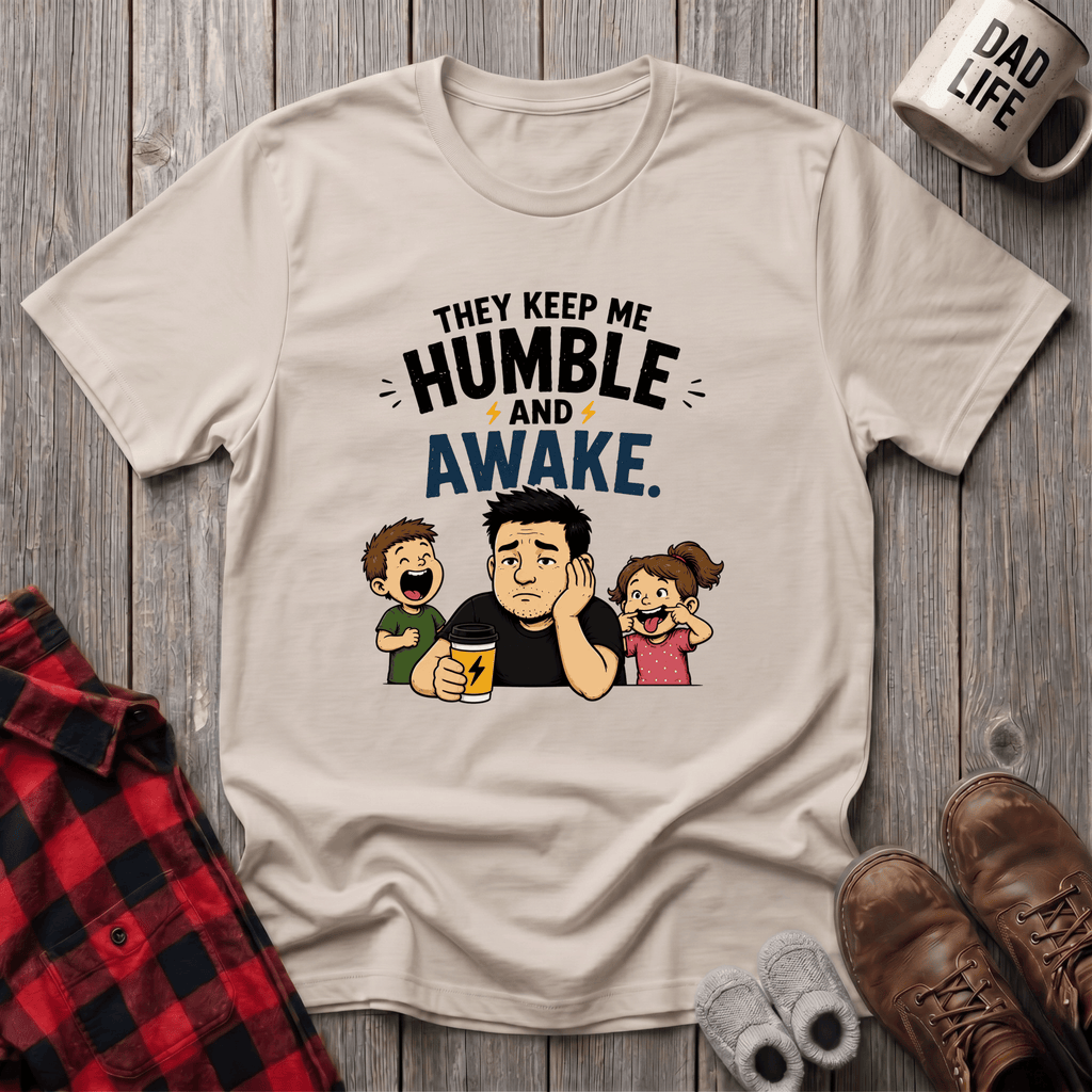 They Keep Me Humble T-Shirt