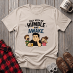 They Keep Me Humble T-Shirt