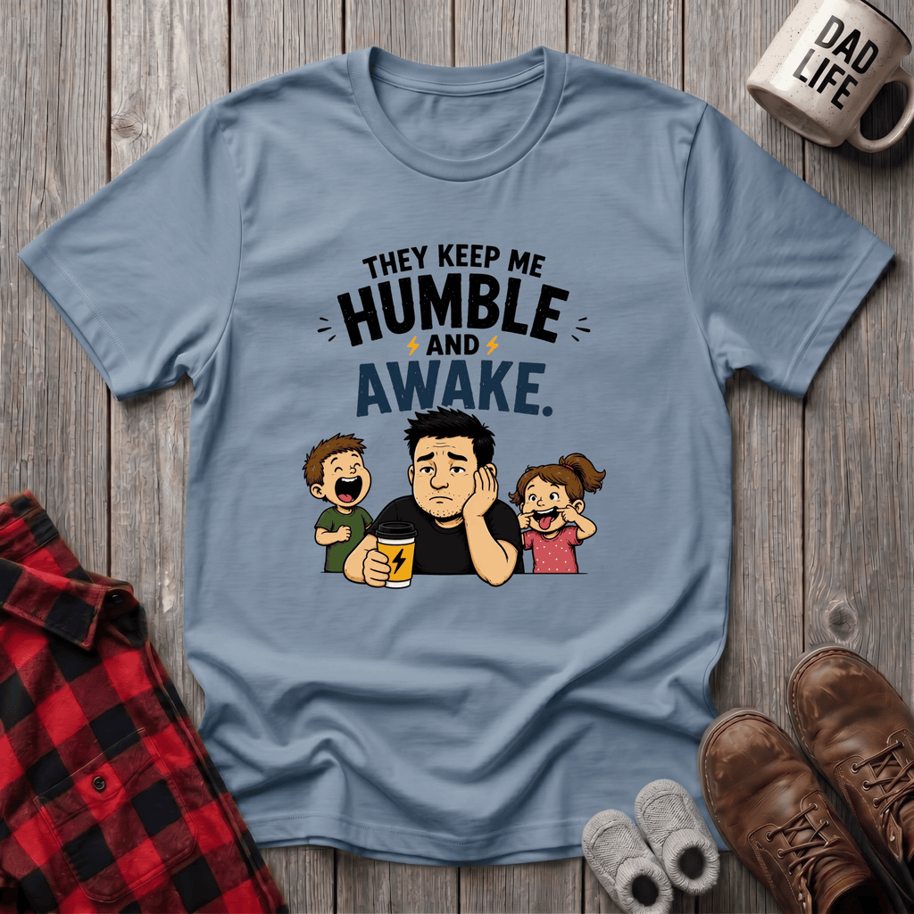 They Keep Me Humble T-Shirt