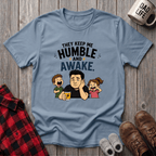They Keep Me Humble T-Shirt