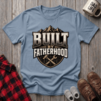 Built By Fatherhood T-Shirt
