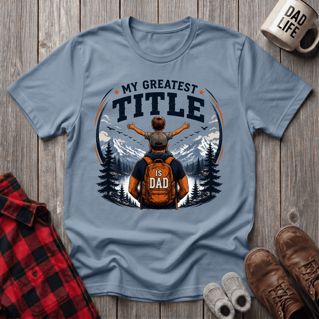 My Greatest Title Is Dad T-Shirt