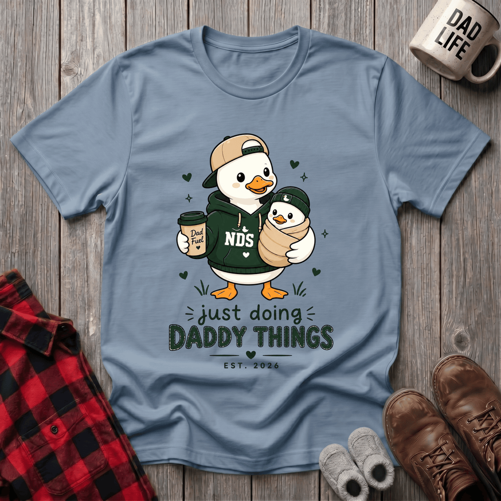 Just Doing Daddy Things T-Shirt