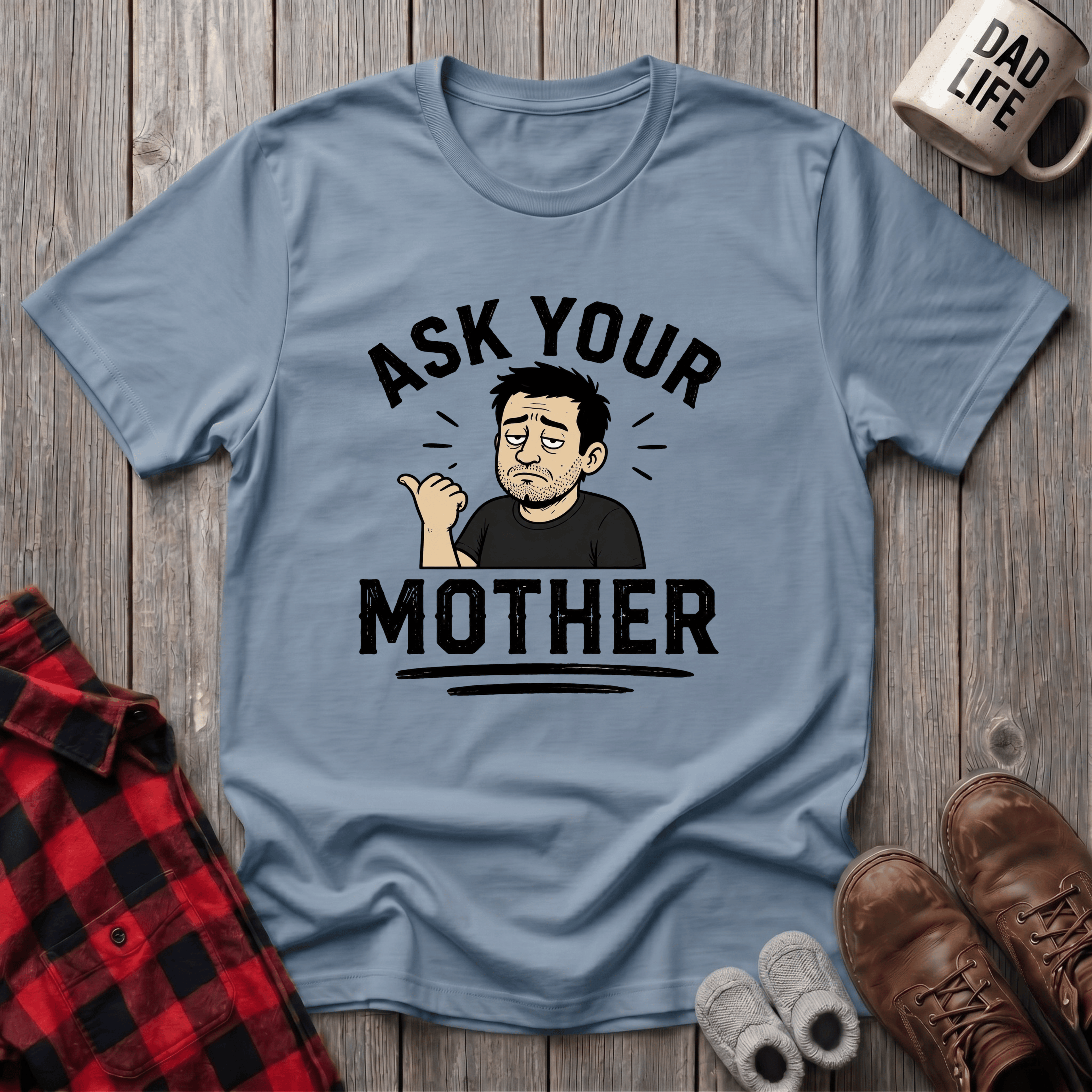 Ask Your Mother T-Shirt