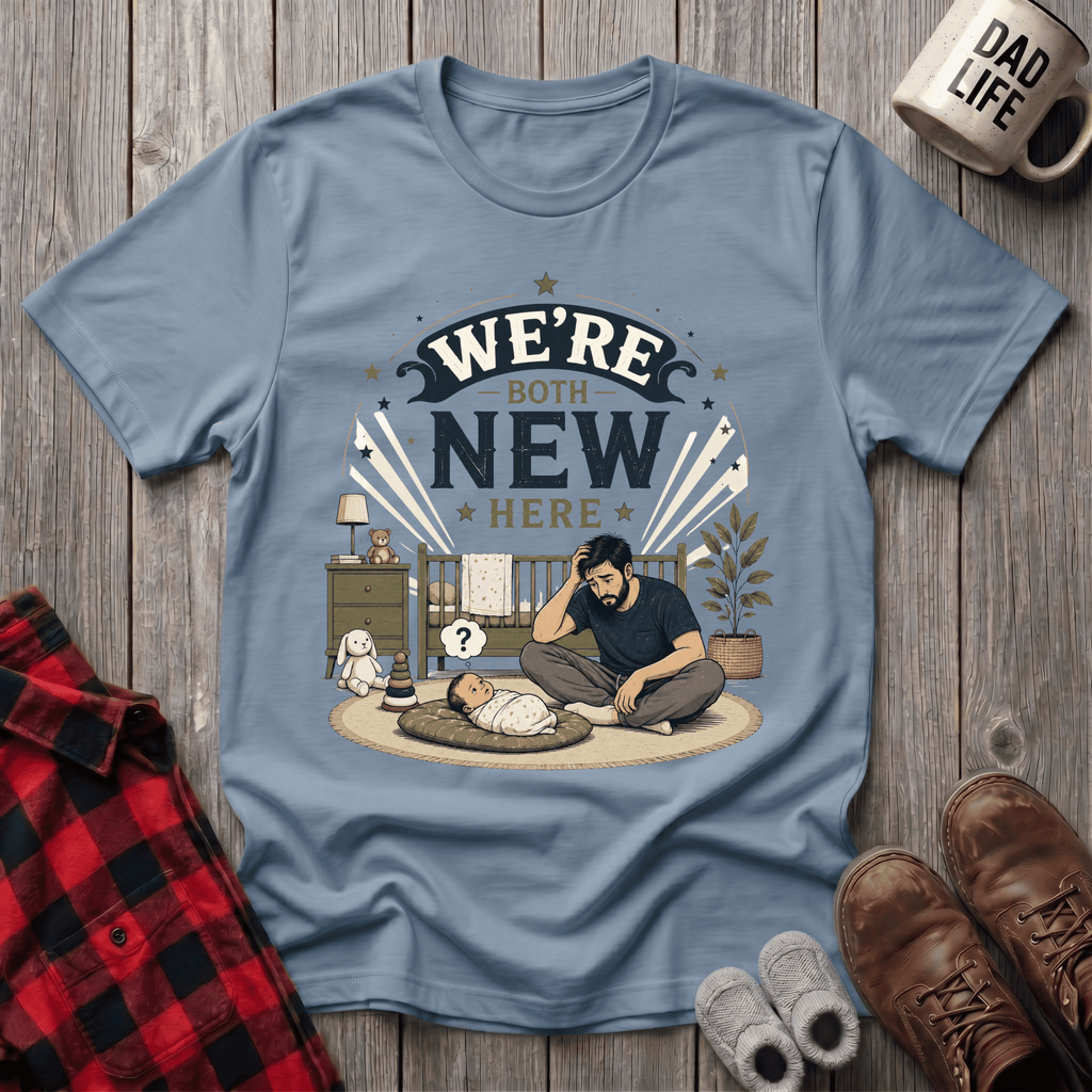 We're Both New Here T-Shirt
