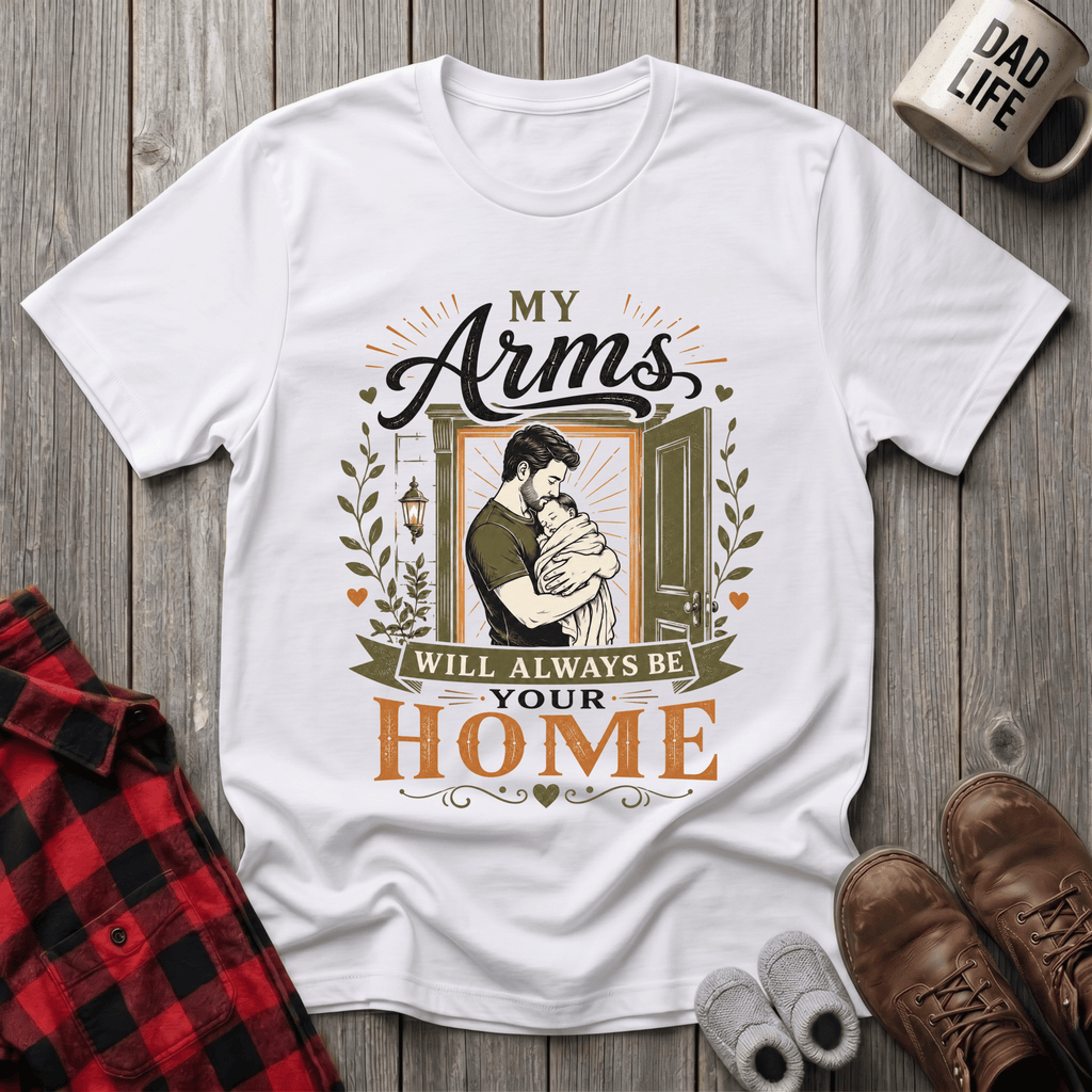 My Arms Will Always T-Shirt
