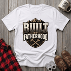 Built By Fatherhood T-Shirt
