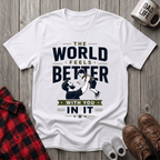 The World Feels Better T-Shirt