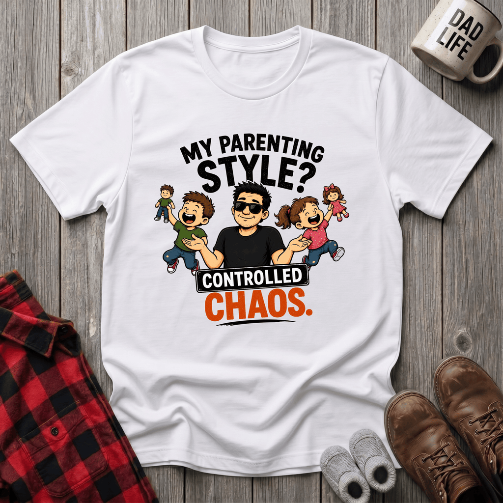 My Parenting Style T-Shirt