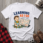 Learning As I Go T-Shirt